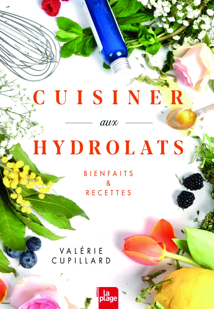 CUISINER AUX HYDROLATS, VALÉRIE CUPILLARD