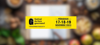 FESTIVAL DU LIVRE GOURMAND DU 17 AU 19 NOVEMBRE 2023