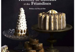  LA TRÈS BELLE ET TRÈS EXQUISE HISTOIRE DES GÂTEAUX ET DES FRIANDISES, MAGUELONNE TOUSSAINT-SAMAT