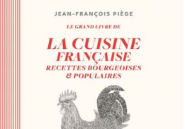  LE GRAND LIVRE DE LA CUISINE FRANÇAISE, RECETTES BOURGEOISES & POPULAIRES, JEAN-FRANÇOIS PIÈGE