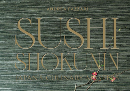 SUSHI SHOKUNIN : JAPAN’S CULINARY MASTERS, ANDREA FAZZARI