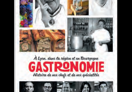 UN LIVRE EN HOMMAGE À LA GASTRONOMIE LYONNAISE ET BOURGUIGONNE