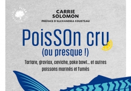 POISSON CRU (OU PRESQUE !), 60 RECETTES VERTUEUSES ISSUES DE LA PÊCHE DURABLE, CARRIE SOLOMON