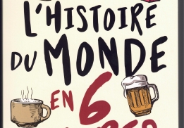 L’HISTOIRE DU MONDE EN 6 VERRES, TOM STANDAGE