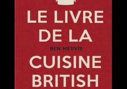  LE LIVRE DE LA CUISINE BRITISH – BEN MERVIS