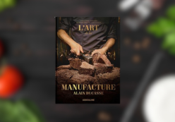 L’ART DE LA MANUFACTURE, ALAIN DUCASSE
