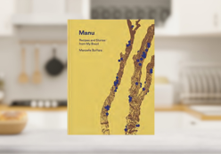 MANU, RECIPES AND STORIES FROM MY BRAZIL, MANOELLA BUFFARA