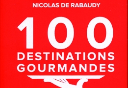 Les 100 destinations gourmandes de Nicolas de Rabaudy