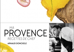 Ma Provence, recettes de chef - un livre d'Arnaud Donckele