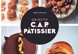 OBJECTIF C.A.P. PÂTISSIER – RÉGIS GARNAUD