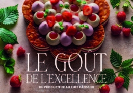 LE GOÛT DE L’EXCELLENCE, DU PRODUCTEUR AU CHEF PÂTISSIER