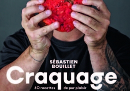 CRAQUAGE, 60 RECETTES DE PUR PLAISIR - SÉBASTIEN BOUILLET