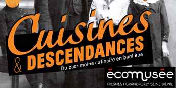 EXPOSITION, BALADE ET PERFORMANDE CULINAIRE À L’ÉCOMUSÉE FRESNES GRAND-ORLY SEINE BIÈVRE