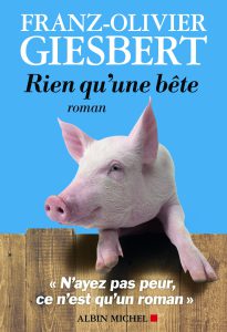 Rien Qu’une Bête, Franz-Olivier Giesbert
