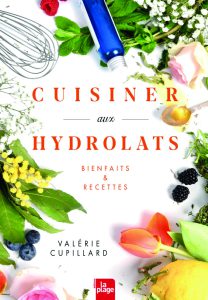 Cuisiner aux Hydrolats, Valérie Cupillard