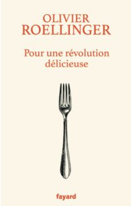Pour une Révolution Délicieuse Olivier Roellinger