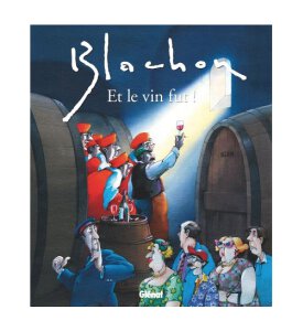 Et le Vin Fut ! Roger Blachon
