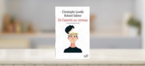 De l&rsquo;Assiette au Cerveau, Christophe Lavelle et Roland Salesse