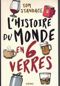 L&rsquo;Histoire du Monde en 6 Verres, Tom Standage
