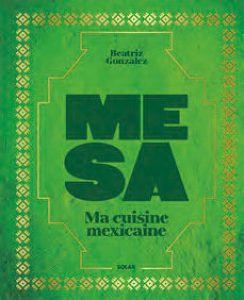Mesa, Ma Cuisine Mexicaine – Beatriz Gonzalez