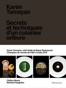 Côté Livres : Karen Torosyan – Secrets et Techniques d&rsquo;Un Cuisinier Orfèvre