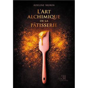 L&rsquo;Art Alchimique de la Pâtisserie