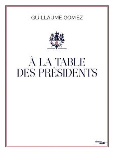 À la Table des Présidents, Guillaume Gomez