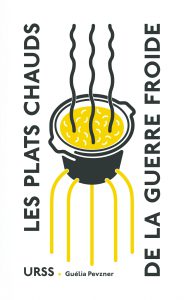 Les Plats Chauds de la Guerre Froide, Guélia Pevzner