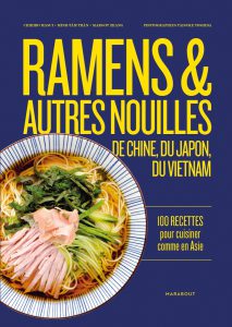 Ramens & Autres Nouilles de Chine, du Japon et du Vietnam, Chihiro Masui, Minh-Tâm Trân, Margot Zhang