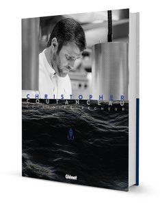 Côté Livres : Christopher Coutanceau, Cuisinier Pêcheur – le Nectar de l&rsquo;Océan