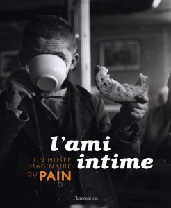 Côté Livres : l&rsquo;Ami Intime, un Musée Imaginaire du Pain