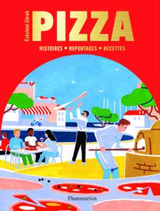 Pizza, Histoires, Reportages, Recettes – Ézéchiel Zérah